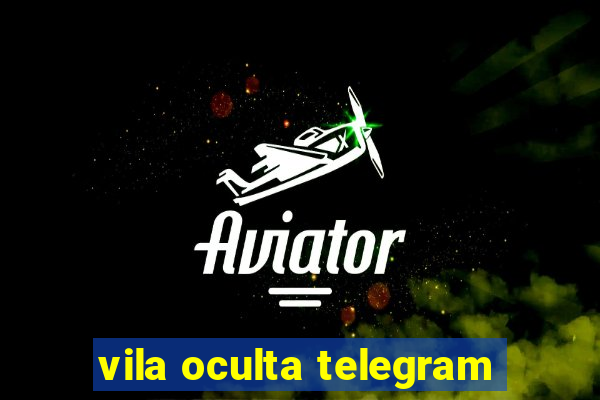 vila oculta telegram